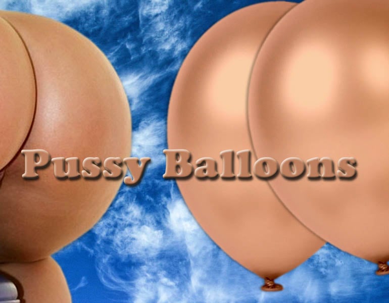 770px x 600px - Pussy Balloons